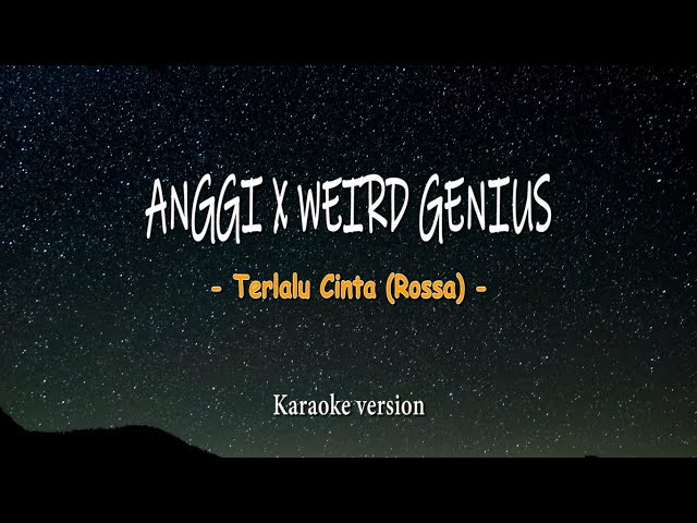 ANGGI X WEIRD GENIUS - TERLALU CINTA ( Rossa ) ( Versi karaoke dengan liyric ) class=