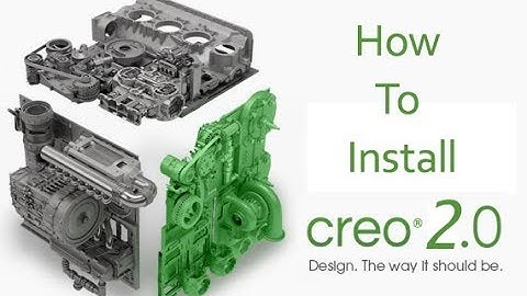 HOW TO INSTALL CREO 2 0