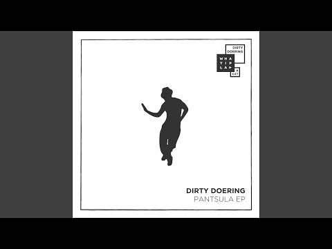 Dirty Doering - Pantsula (Original Mix)