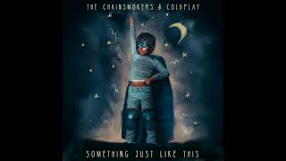 The Chainsmokers \& Coldplay - Something Just Like This (Extended Radio Edit)