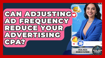 Can Adjusting Ad Frequency Reduce Your Advertising CPA? - Social Media Business Playbook