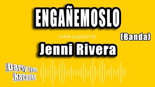 Jenni Rivera - Engañemoslo (Banda) (Versión Karaoke)