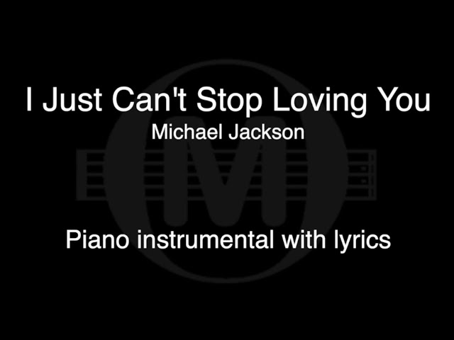 I Just Can’t Stop Loving You - Michael Jackson (piano KARAOKE) class=
