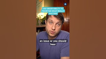 Use Observability to Prioritize What Really Matters