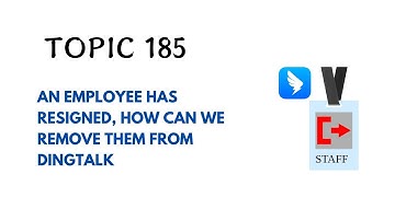 DINGTALK TOPIC 185 : AN EMPLOYEE HAS RESIGNED, HOW CAN WE REMOVE THEM FROM DINGTALK