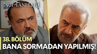 Bana Sormadan Anlaşma Yapılmış - İnci Taneleri 38. Bölüm