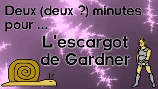 Deux (deux ?) minutes pour l'escargot de Gardner