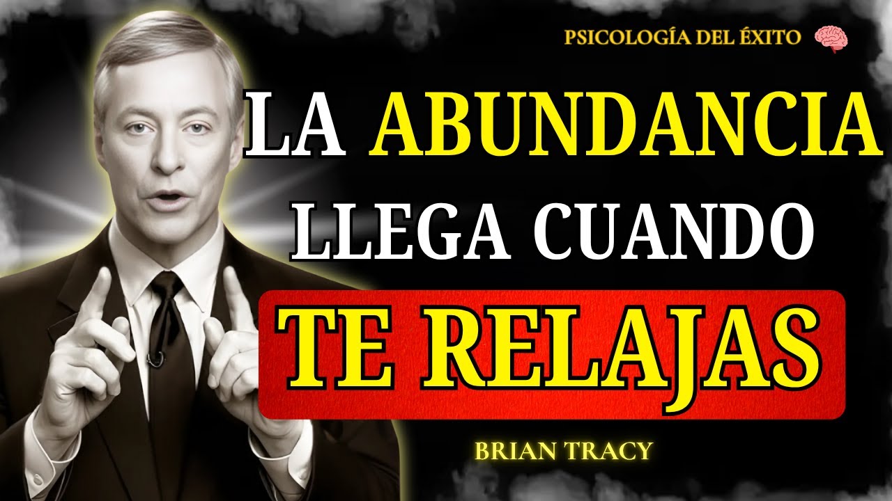 Cuando te RELAJAS, las Personas CORRECTAS y la ABUNDANCIA llegan a tu Vida | Brian Tracy