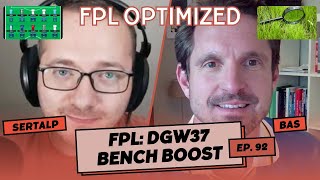FPL: Double Gameweek 37: Bench Boost | FPL Optimized Podcast Episode 92