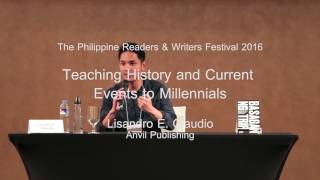 Philippine Readers and Writers Festival 2016 - Teaching History and Current Events to Millennials
