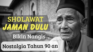 SHOLAWAT TEMPO DULU BIKIN RINDU ORANG TUA