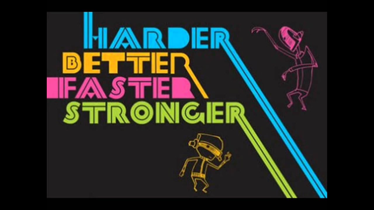 Faster and harder speed up. Harder better faster stronger Remix. Harder better faster stronger 1 hour. Harder faster 4. Harder better faster stronger Sheet Music.