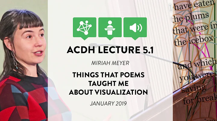 ACDH Lecture 5.1  Miriah Meyer  Things that Poems ...