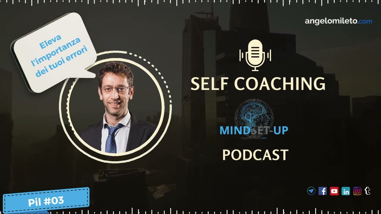 Self MindSet-Up: Eleva l’importanza dei tuoi errori (Pil n°03)