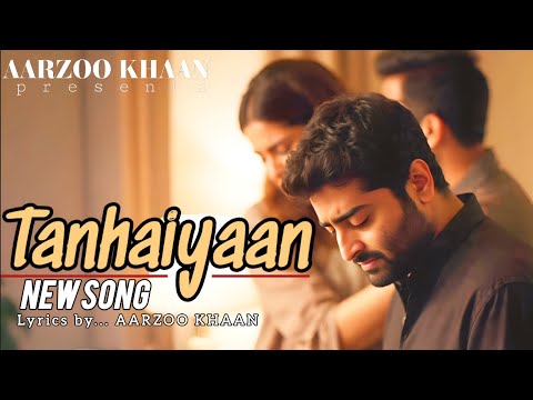Tanhaiyaan Aarzoo Khaan Arijit Singh Vibe Heart Touching Sad Song 2025 Official Music Video