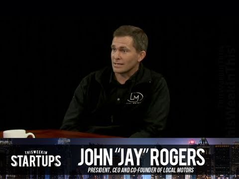 - Startups - John "Jay" Rogers of Local Motors