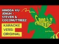 HINGGA KU JENUH - STEVEN & COCONUTTREEZ | KARAOKE VERSI ORIGINAL