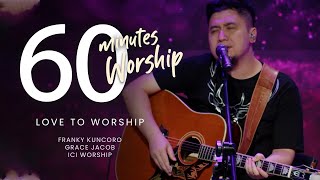60 MINUTES WORSHIP - LOVE TO WORSHIP feat FRANKY KUNCORO