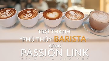 Khóa học Barista Chuyên Nghiệp | PASSION LINK -Chuẩn Tinh Hoa Pha Chế