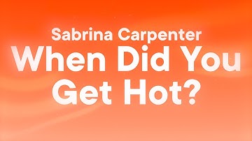 Sabrina Carpenter - When Did You Get Hot? (Lyrics)
