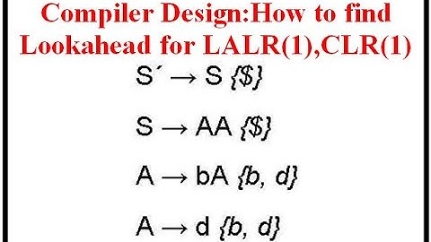 Compiler Design:How to find Lookahead for LALR(1),CLR(1)