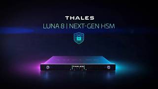 Meet the Next Generation of Thales Hardware Security Modules | Luna 8
