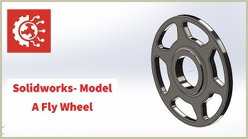 Solidworks 3D Modelling How To- Model A Fly Wheel