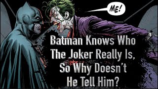 Batman Knows Who The Joker Really Is, So Why Doesn't He Tell Him?