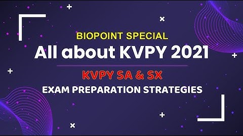Know all about KVPY -Preparations +Registration (KVPY 2021 - SA /SX/ SB)|Can I attend the KVPY exam?