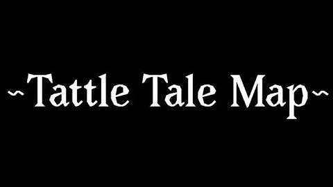 ☆~Tattle Tale Map~☆ || Read Description
