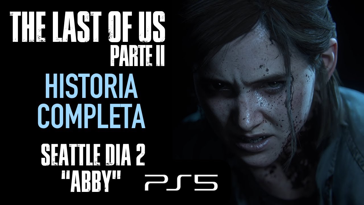 EPICENTRO, SEATTLE DIA 2 - ( Abby ) - PS5 - The Last of US 2 - 24 