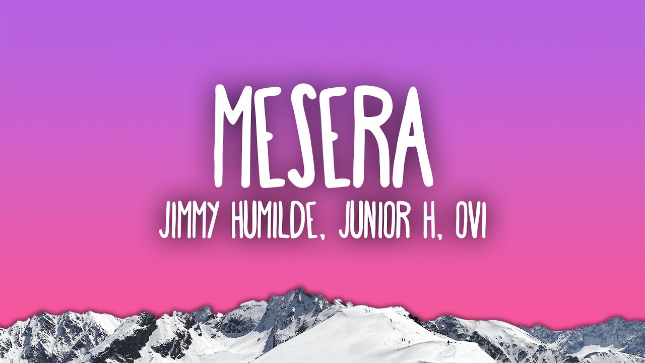 Ver Jimmy Humilde, Junior H, Ovi - Mesera no YouTube Ver Jimmy Humilde, Junior H, Ovi - Mesera no YouTube