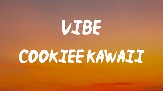 Cookiee Kawaii - Vibe (Lyrics) | I like how she