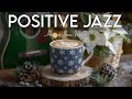 Morning Jazz ☕ Positive Energy Coffee Jazz Music &amp; Upbeat Bossa Nova Piano for Happy Moods