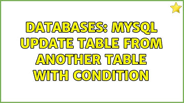 Databases: Mysql update table from another table with condition