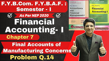 Chapter 7 Final Accounts of Manufacturing Concerns | Problem Q.14 | FYBCom FYBAF Semester - 1 |