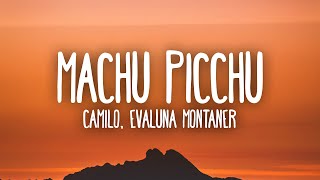 Camilo, Evaluna Montaner - Machu Picchu (Letra/Lyrics)