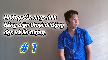 Hướng dẫn chụp ảnh đẹp bằng điện thoại di động - #1 - Bố cục vàng 1/3