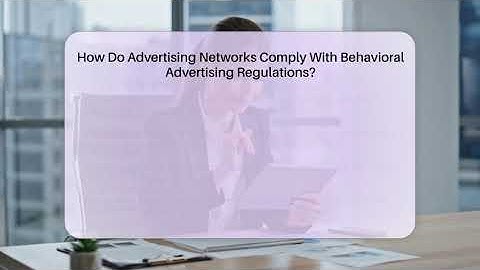 How Do Advertising Networks Comply With Behavioral Advertising Regulations? - Everyday-Networking