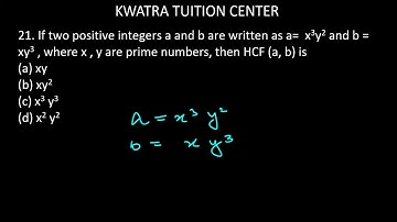 21. If two positive integers a and b are written as a=  x3y2 and b = xy3 , where x , y are p