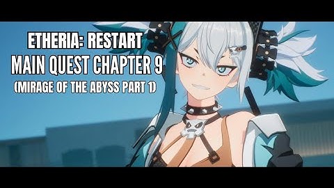 Chapter 9–Mirage of the Abyss (Part 1) | Etheria: Restart