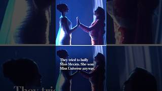 They tried to bully Miss Mexico. Then she won Miss Universe.