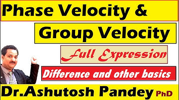 Phase Velocity and Group Velocity Expression, Difference Group velocity and Phase Velocity, QuantumP