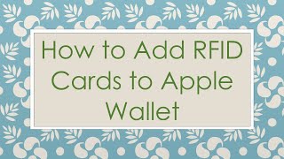 How to Add RFID Cards to Apple Wallet