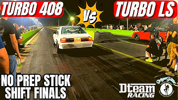 Turbo 408w vs Turbo LS Stick Shift No Prep Finals Race