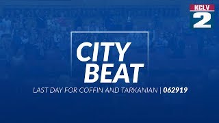City Beat - Last Day for Councilwoman Tarkanian and Councilman Coffin