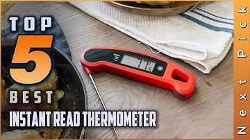 Top 5 Best Instant Read Thermometer Review in 2023