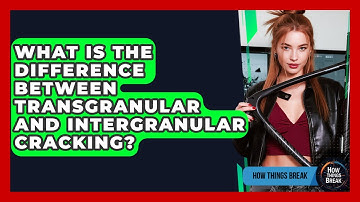 What Is The Difference Between Transgranular And Intergranular Cracking? - How Things Break