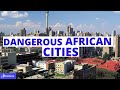 Top 10 Most Dangerous Cities in Africa