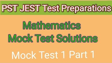 Mock Test Solutions | Mathematics | PST JEST Preparations | Mock Test 1 Part 1